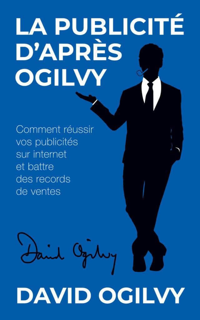 La Publicité d’après Ogilvy: Comment réussir Vos Publicités sur Internet et Battre des Records de Ventes Livre La Publicité d’après Ogilvy: Comment réussir Vos Publicités sur Internet et Battre des Records de Ventes